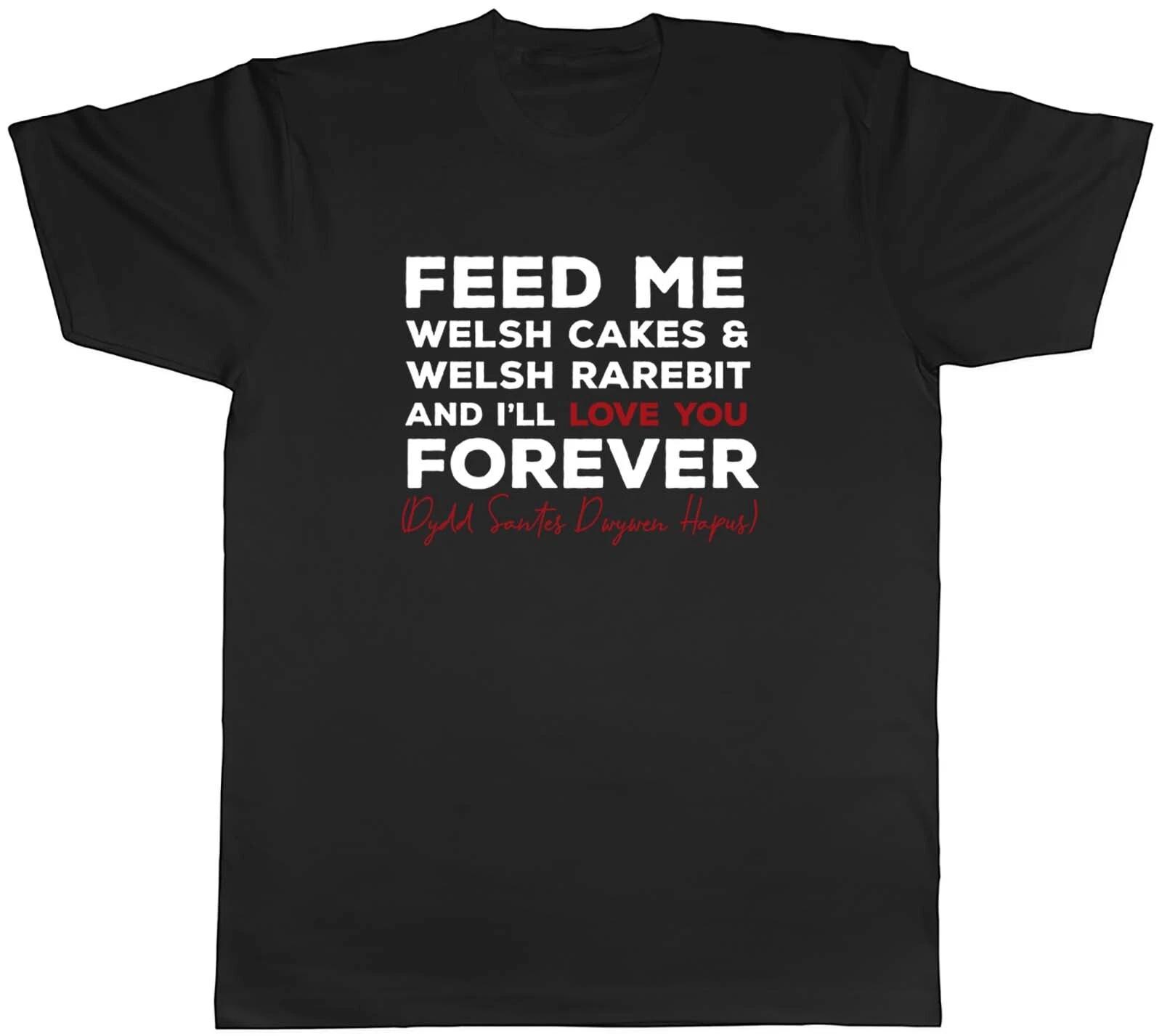Welsh Valentines Mens T-Shirt Feed me Welsh Cakes & Welsh Rarebit Tee Gift XXXL