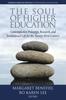 The The Soul of Higher Education : Contemplative Pedagogy, Research and Institutional Life for the Twenty-first Century Book