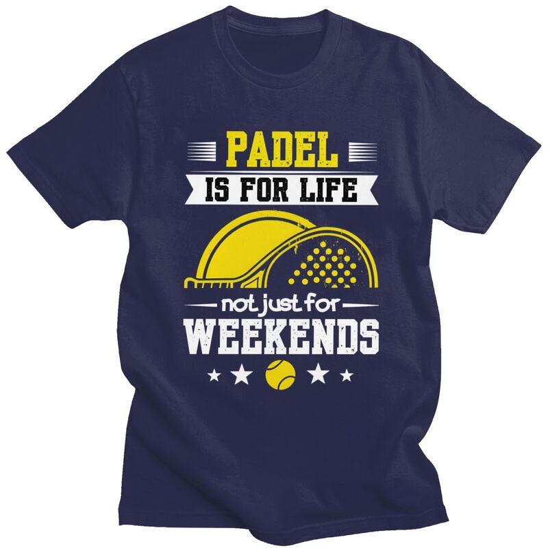 

Padel Is For Life Tshirt Men Women Short Sleeve Tennis Racket Sport Clothing Streetwear Loose Oversized Pure Cotton Tee Tops 4XL