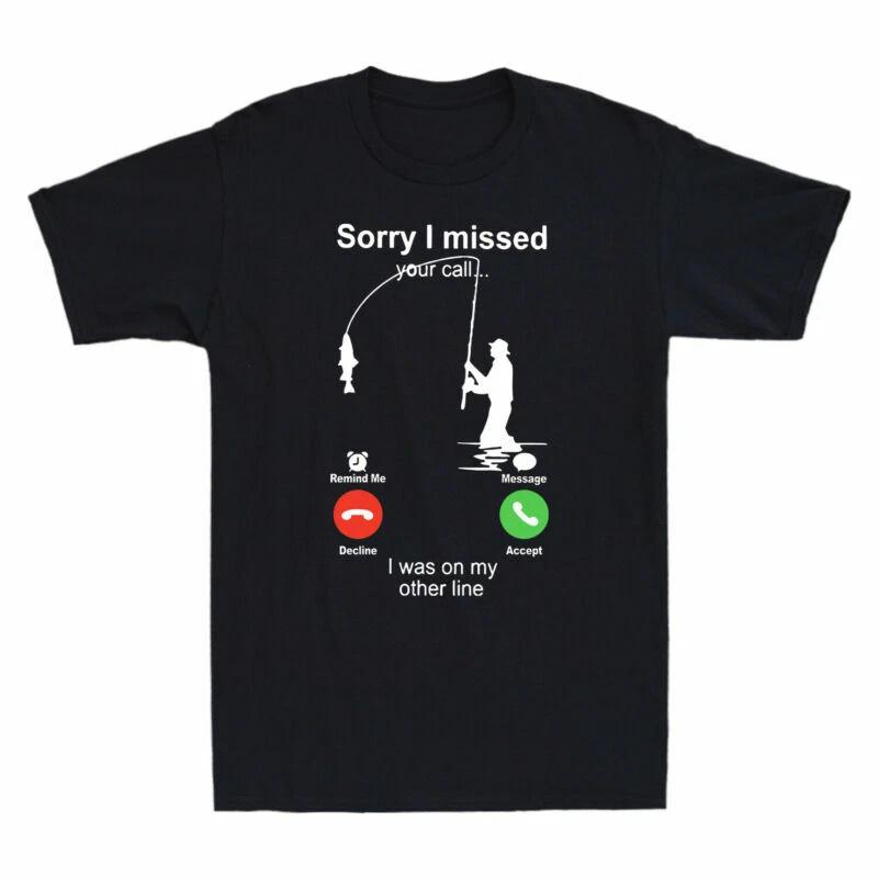 Fishing Sorry I Missed Your Call I Was On My Other Line Men Cotton Black T-Shirt XS