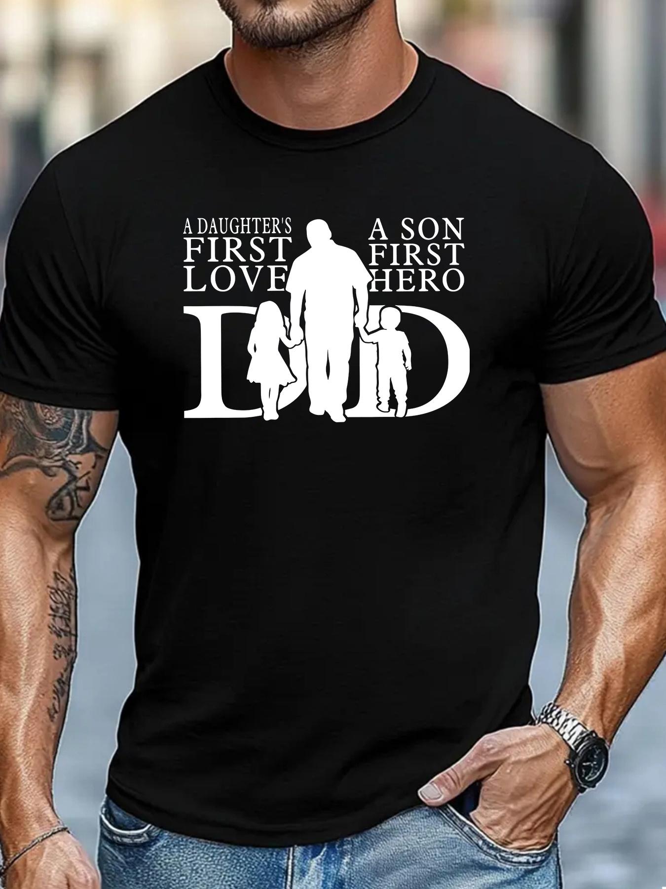 

A Father Is a Son S Hero And a Daughter S First Love. This Men S T-Shirt Features a Silhouette of a Dad L