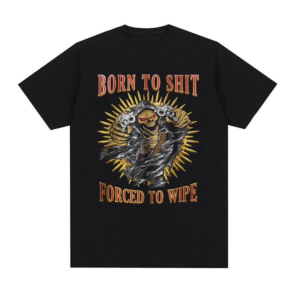

Born To Shit Forced To Wipe Funny Hard Skeleton Meme Graphic T Shirts Men Women Vintage Hip Hop High Quality T-shirts Streetw... S разноцветный