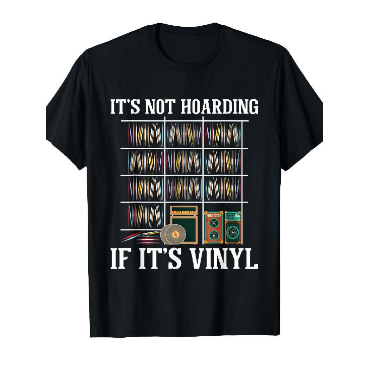 It S Not Hoarding If It S Vinyl - Vinyl Records Lovers T-Shirt S чёрный