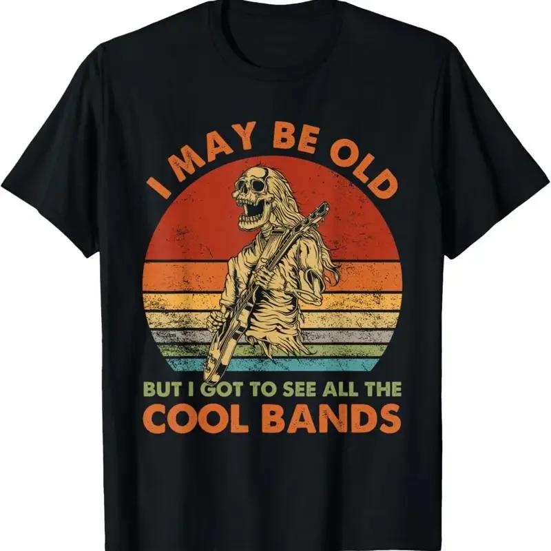 I May Be Old But Got To See All The Cool Bands Retro T Shirt