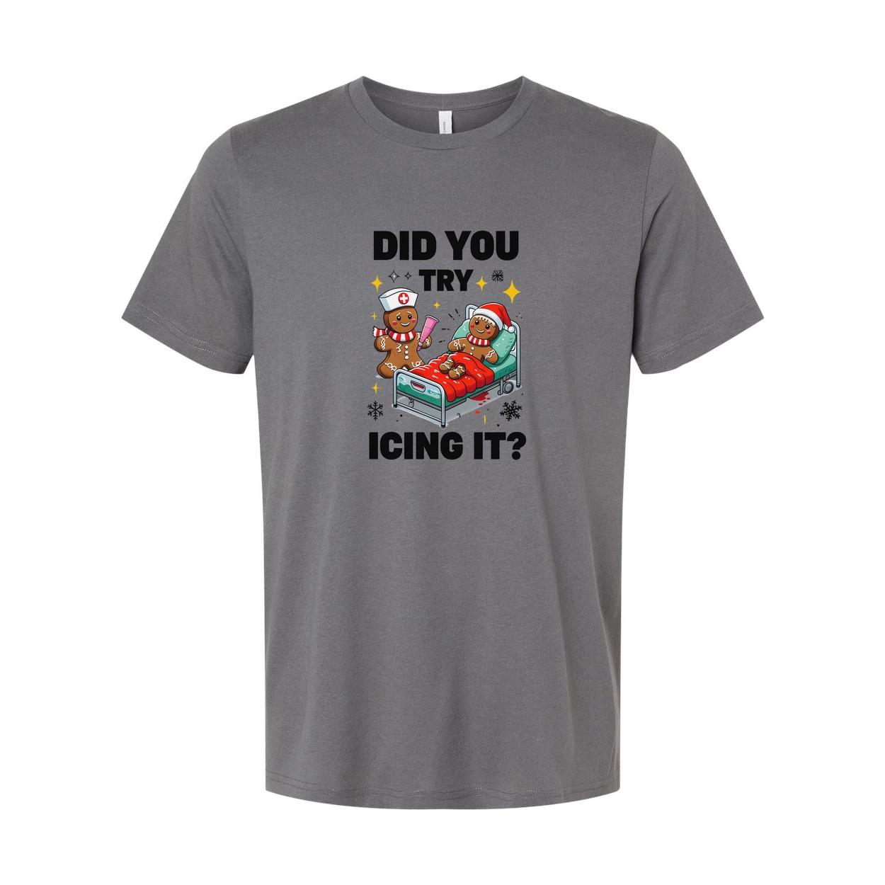 Did You Try Icing It Christmas Gingerbread Nurse And Patient Graphic Unisex T Sh 3XL