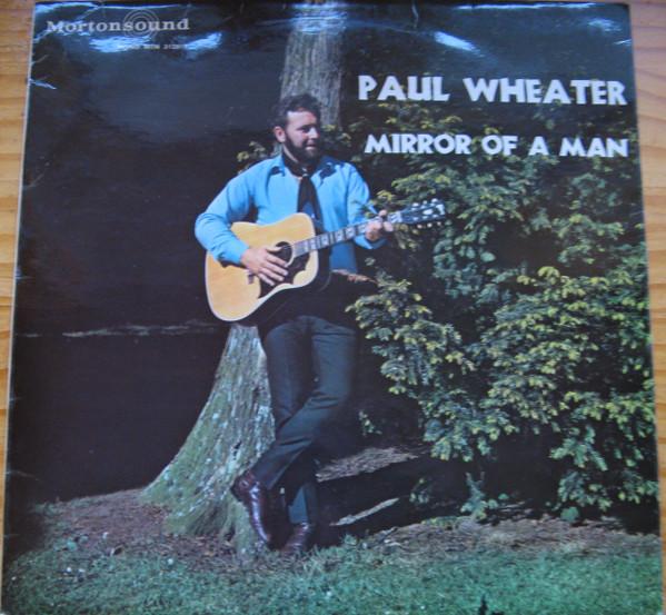 

LP Record PAUL WHEATER - Mirror Of A Man MTN3126 Mortonsound 1972 UK Folk Used