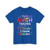 Math Teacher T-Shirt, I'm A Math Teacher Mathematics Lovers School Shirt