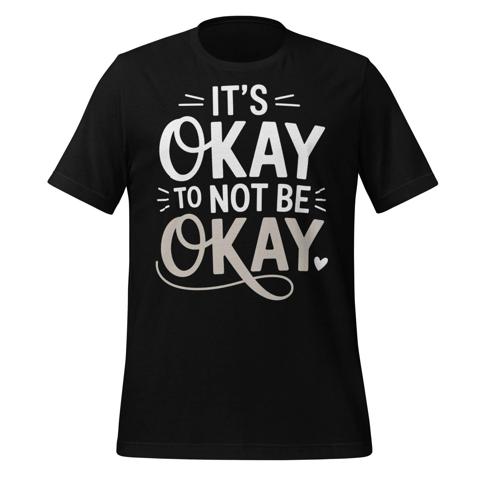 It’s Okay to Not Be Okay Mental Health Awareness Unisex Comfort FiT-Shirt S