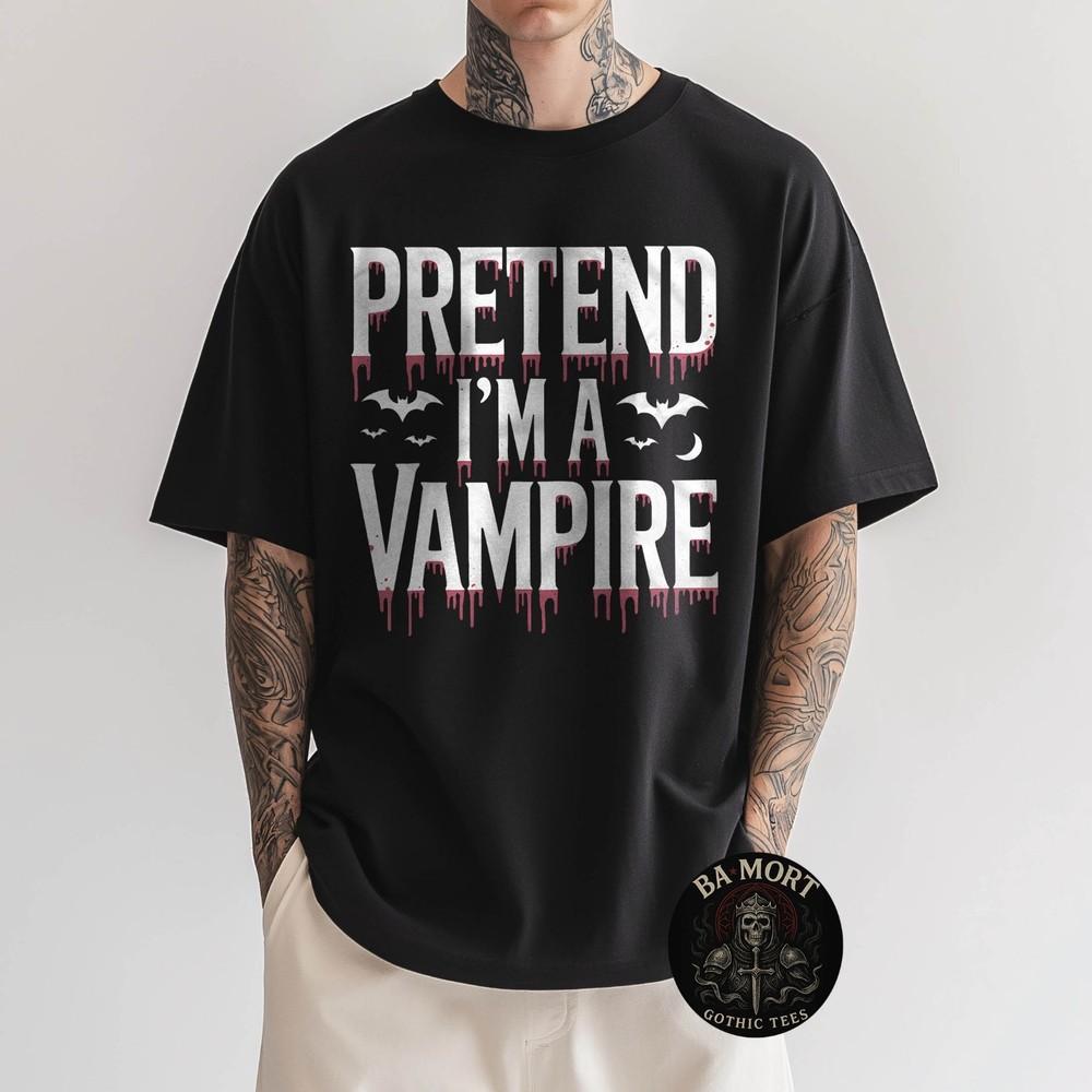 

Pretend I#039;M A Vampire TShirt Unisex T-Shirt XL