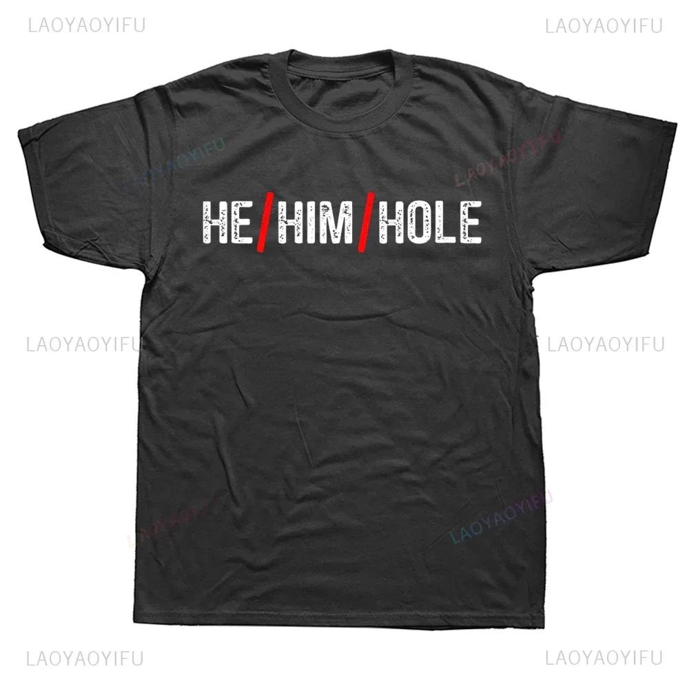 

Funny Sarcastic He Him Hole Printed T Shirts Harajuku Streetwear Short Sleeve Birthday Gifts T-shirt Summer Style Mens Clothing M