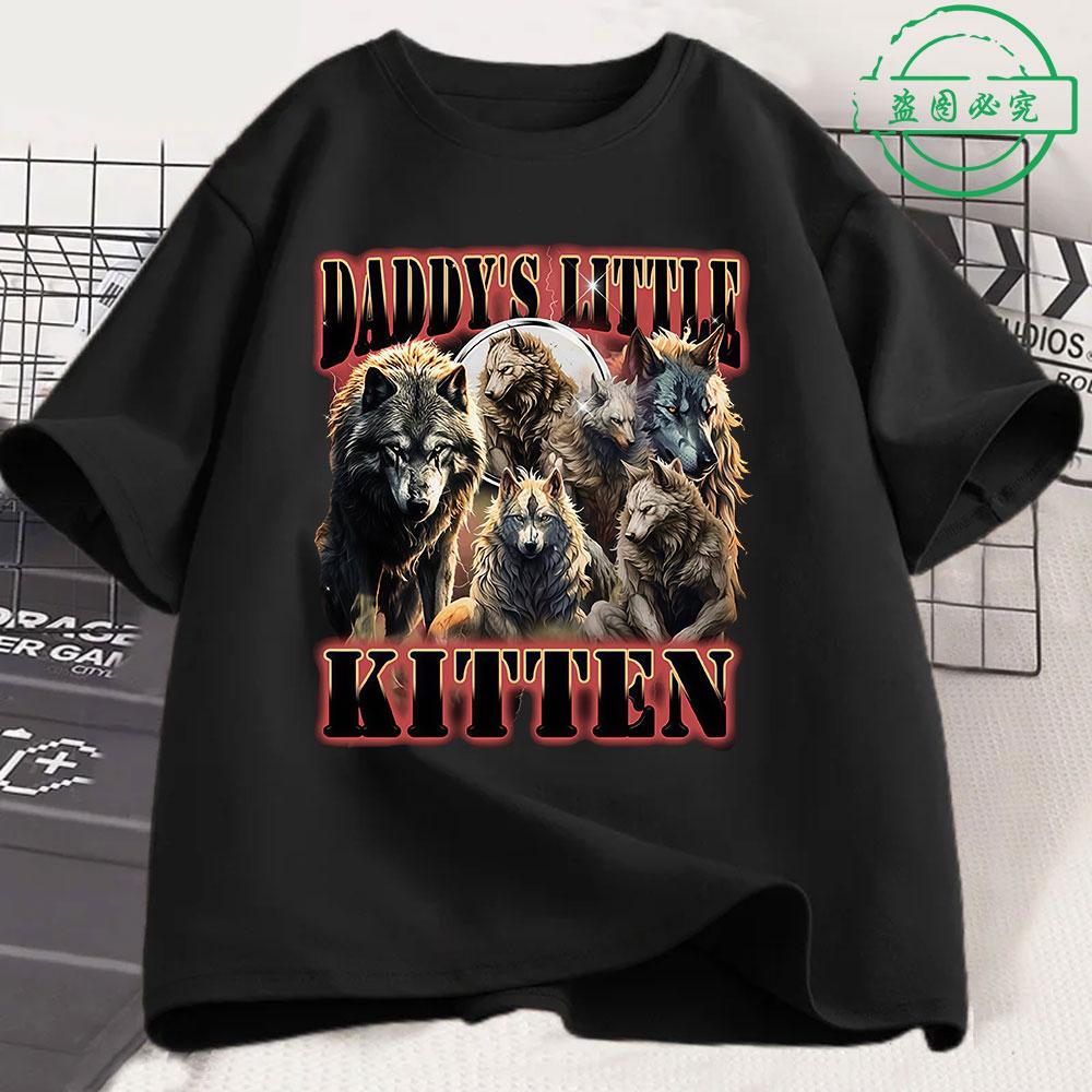 Daddy s Little Kitten Funny Wolf Meme Men s Cotton shirt Graphic Tshirts Unisex Short Sleeve Streetwear Women shirt S