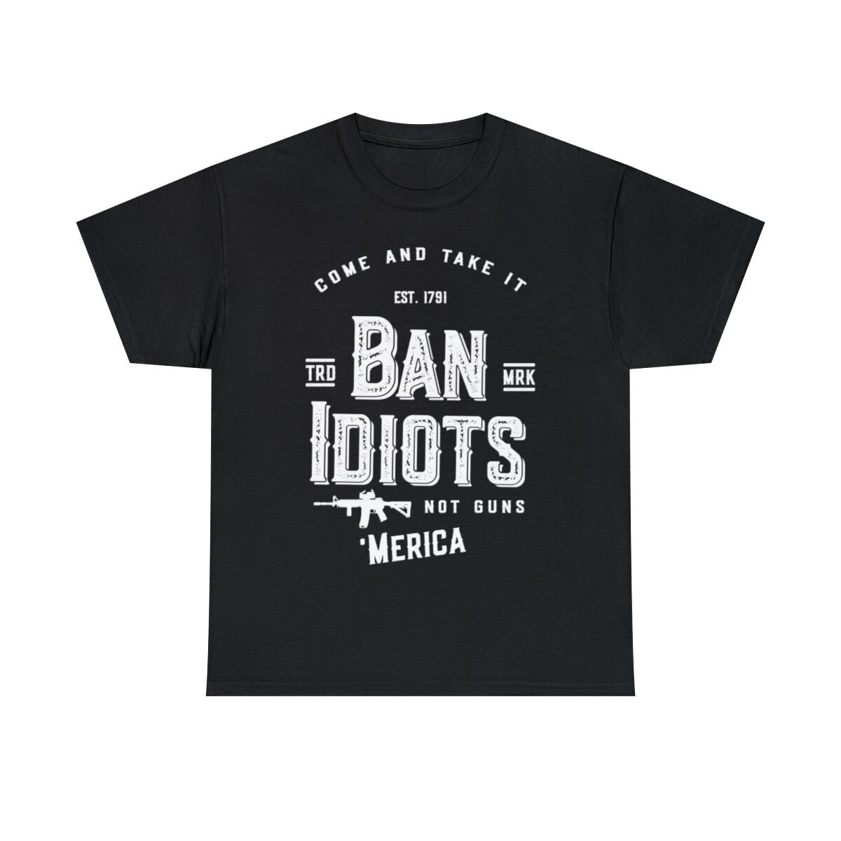 Ban Idiots Not Guns 2A Graphic Tee Shirt, S-5XL M