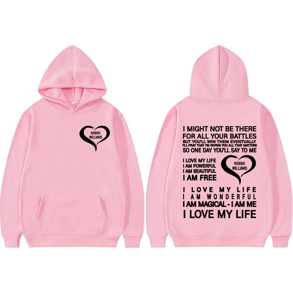 I Love My Life I Am Powerful Hoodies Robbie Williams Live Tour 2025 Merch Hoodie Men Women Fashion Aesthetic Oversized Pullovers