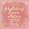 Holiday Ever After by Hannah Grace Hardback Book 9780349447162
