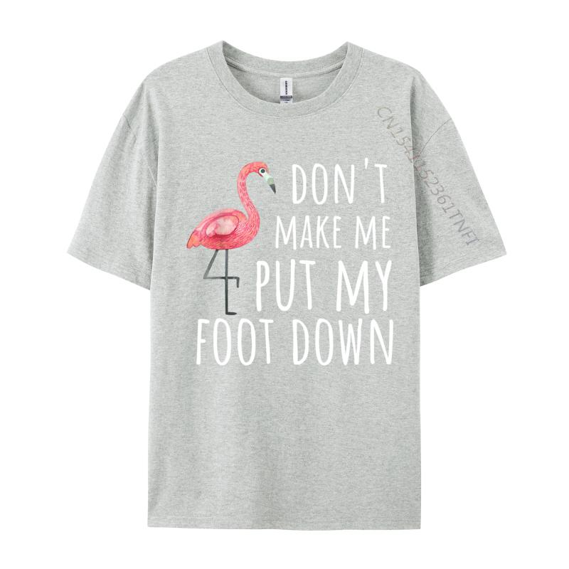 Flamingo Mach mich nicht dazu, meinen Fuß aufzusetzen Klassische Herren T-Shirts Reine Baumwolle Freizeit Oberteile & T-Shirts Benutzerdefiniertes Harajuku T-Shirt für Männer