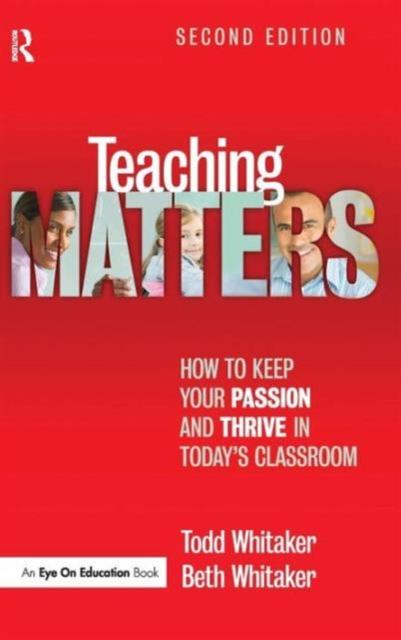The Teaching Matters : How To Keep Your Passion and Thrive In Today's Classroom Book