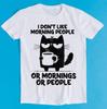 Schwarze Katze Ich mag keine Morgenmenschen Humorvoll Lustig Witziger Humor Lustiges Meme Geschenk T-Shirt Gamer Kult Musik T-Shirt 2187