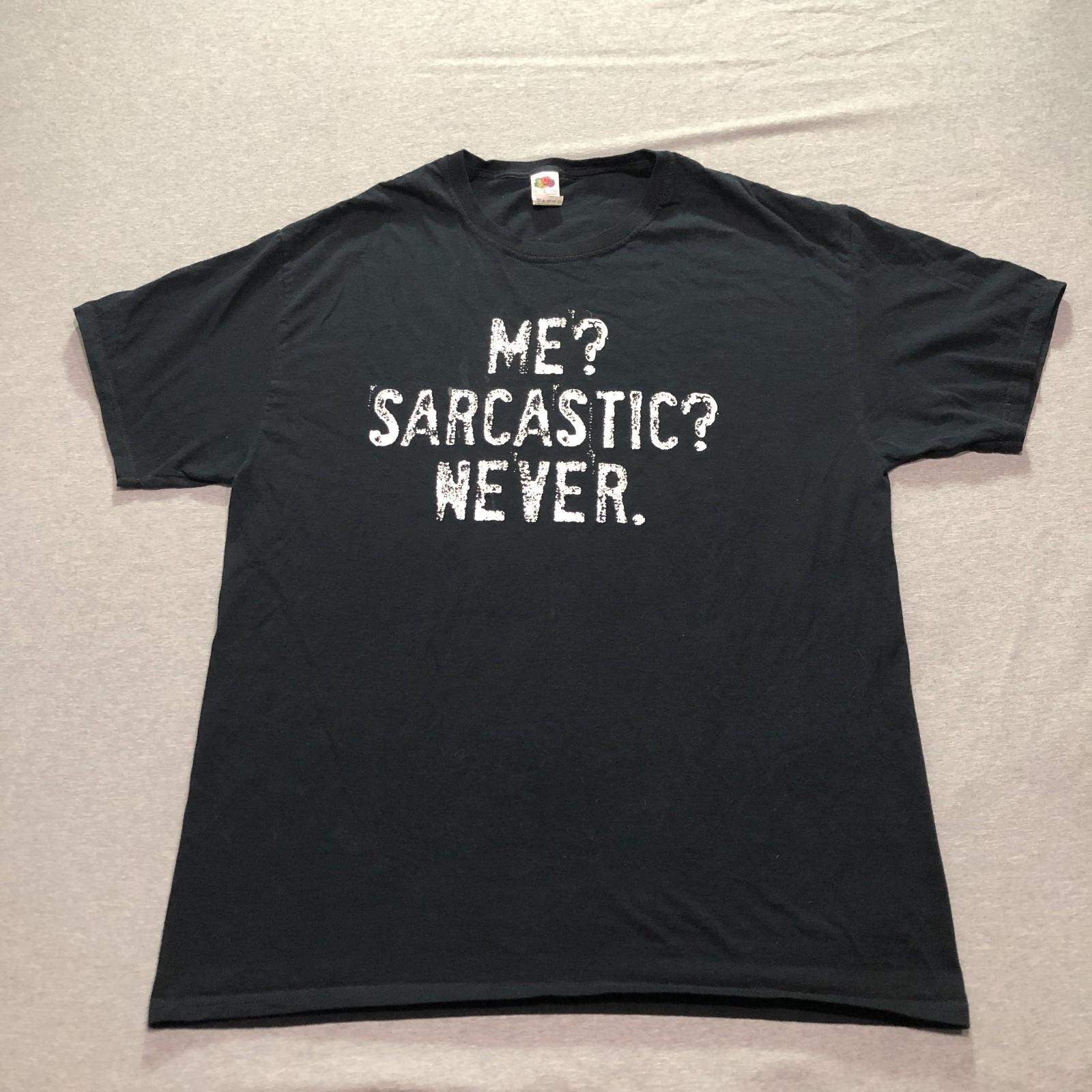 Me? Sarcastic? Never. T Shirt Men s L Graphic Print Humor Funny Joke Black Tee M
