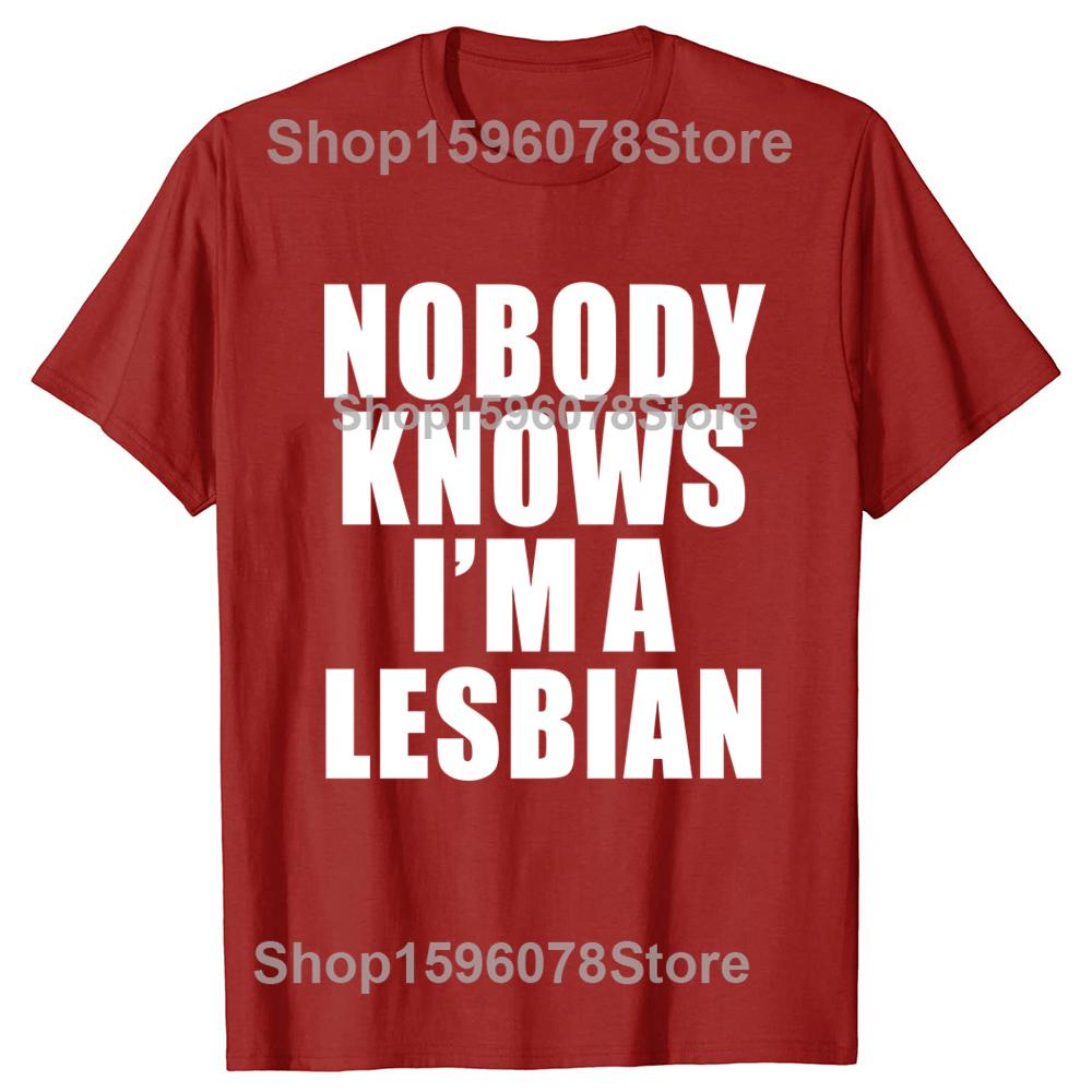 Hot Sale Funny Slogan Nobody Knows That I Am A Lesbian Printed T-Shirt Short Sleeves Hip Hop T Shirts Streetwear Hipster Tees