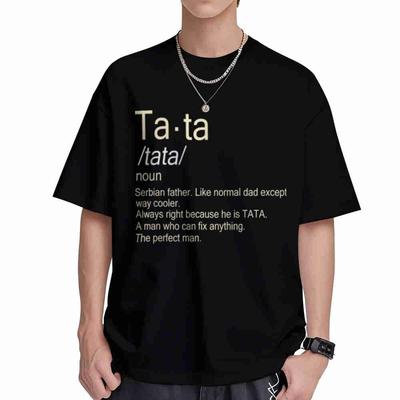 Tata Serbian Dad Short Sleeve Tee 100% Cotton T-Shirt
