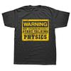 2026 Funny Warning May Spontaneously Start Talking About Physics T Shirt Summer Graphic Cotton Streetwear Physicist Tshirt Men