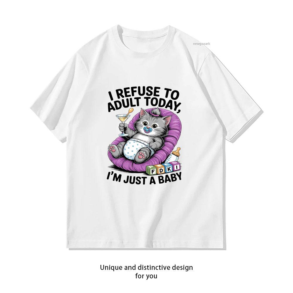 i refuse to adult today Im just a cat baby Funny TShirt Women Unisex Casual cotton graphic t shirts Creative streetwear tops tee S