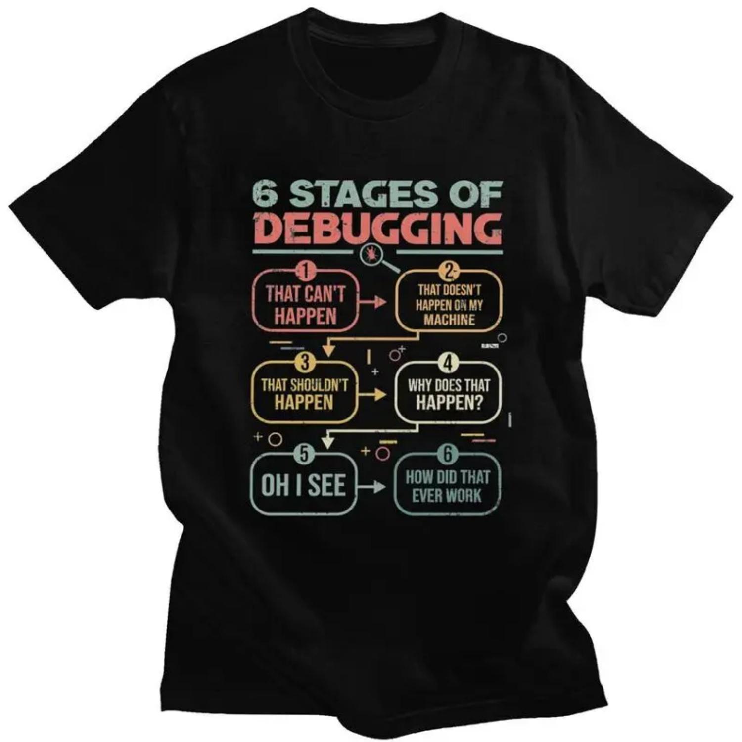 Custom 6 Stages Of Debugging Programming Developer T Shirt for Men Tshirt Fashion Tees Short Sleeves T-shirt Slim Fit Clothing S
