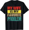 Meine Frau ist mein Lieblingsproblem Lustiges Unisex-T-Shirt