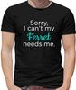 Sorry I Can't My Ferret Needs Me - Mens - Ferret Pet Love