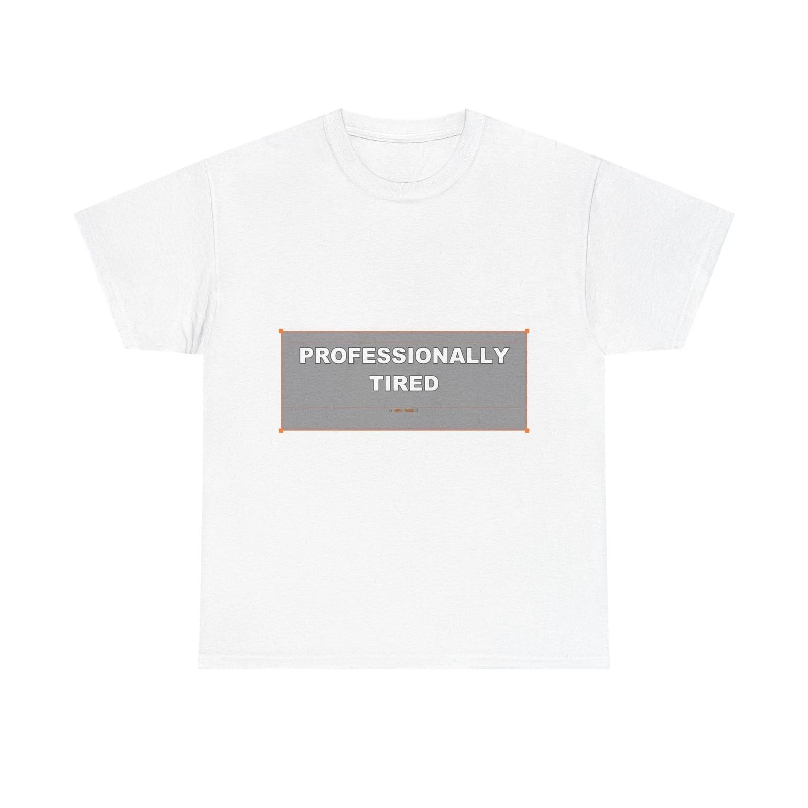 Professionally Tired - Funny Unisex T-Shirt Gift Idea S