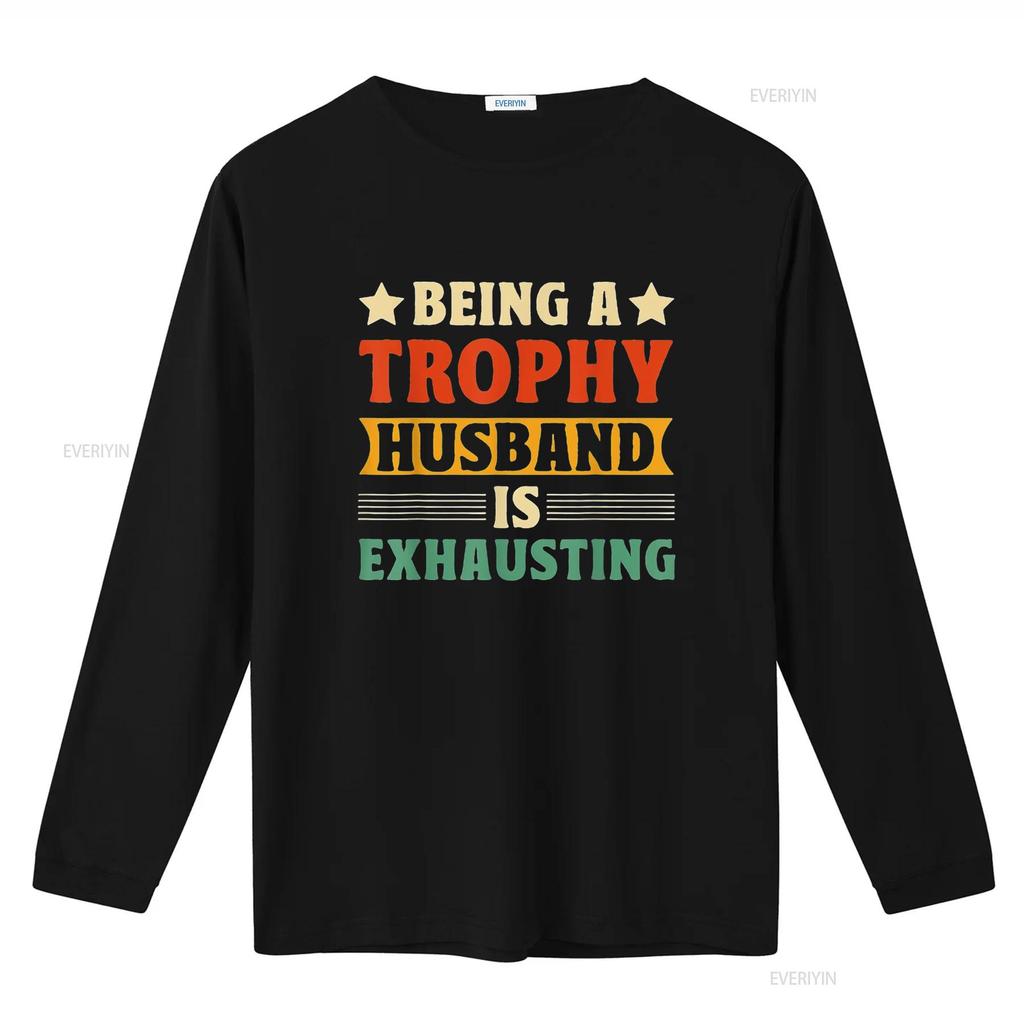Being A Trophy Is Exhausting Funny Husband Womens T Shirt Black 2XL vintage Washed Versatile Soft homme Stylish graphic