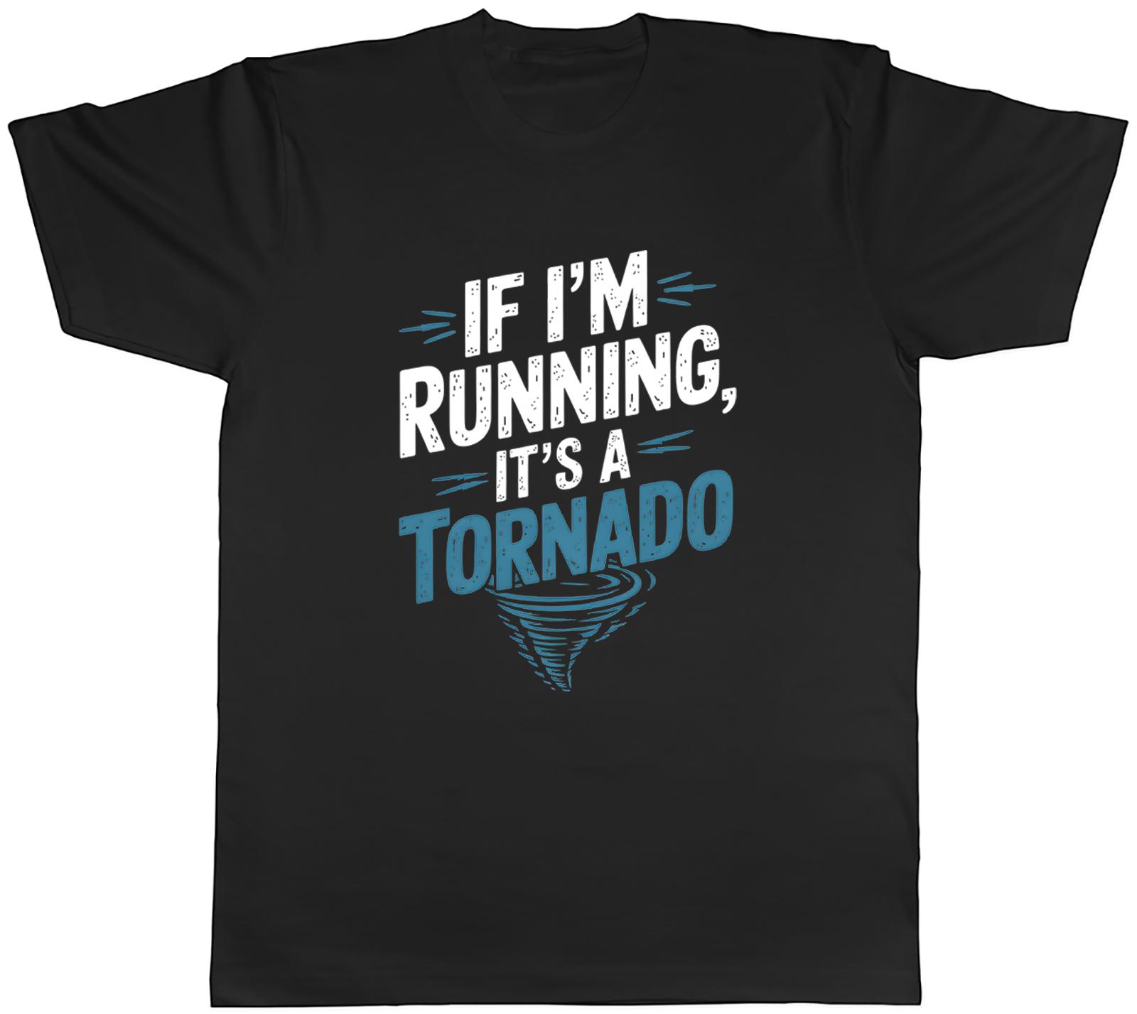 IF IM RUNNING ITS A TORNADO STORM HURRICANE UnisexS TSHIRT TEE GIFT TOP S