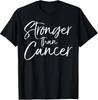 Cancer Encouragement Gift Inspirational Stronger Than Cancer TShirt Unisex T-Shirt
