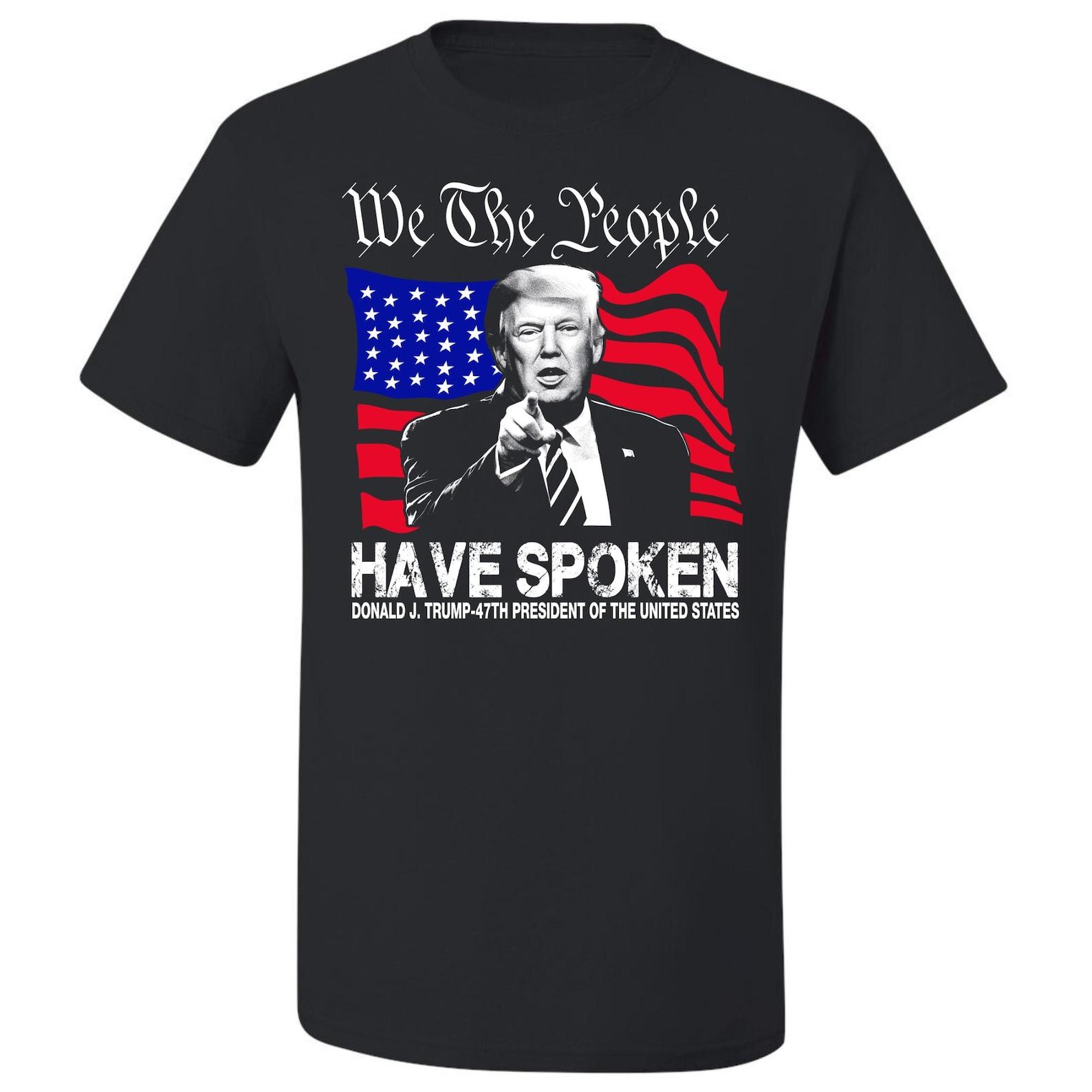 T-Shirt President Donald Trump We The People Have Spoken Tee Shirt 2XL