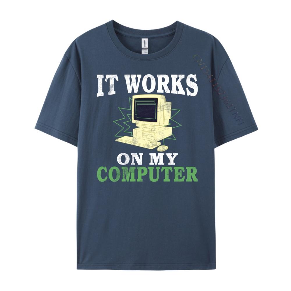 

It Works On My Computer Programmer Blue And White Graphic T Shirts Classic Mens Shirt Cotton Short Sleeve 4XL