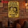 2D Funny Vintage Metal Wall Sculpture 8x12"|"I Told My Wife...",Aluminum,Retro,Halloween&Christmas Gift,Home/Office Decor