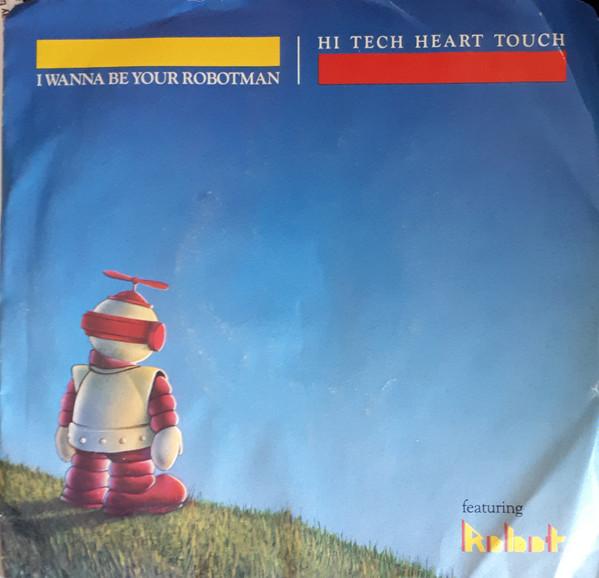 

7inch Record ROBOTMAN FRIENDS I Wanna Be Your Robotman CIL45001 CHORDAL RECORD 1985 Canada Pop Used