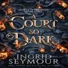 A Court So Dark by Ingrid Seymour Paperback Book 9781035417032