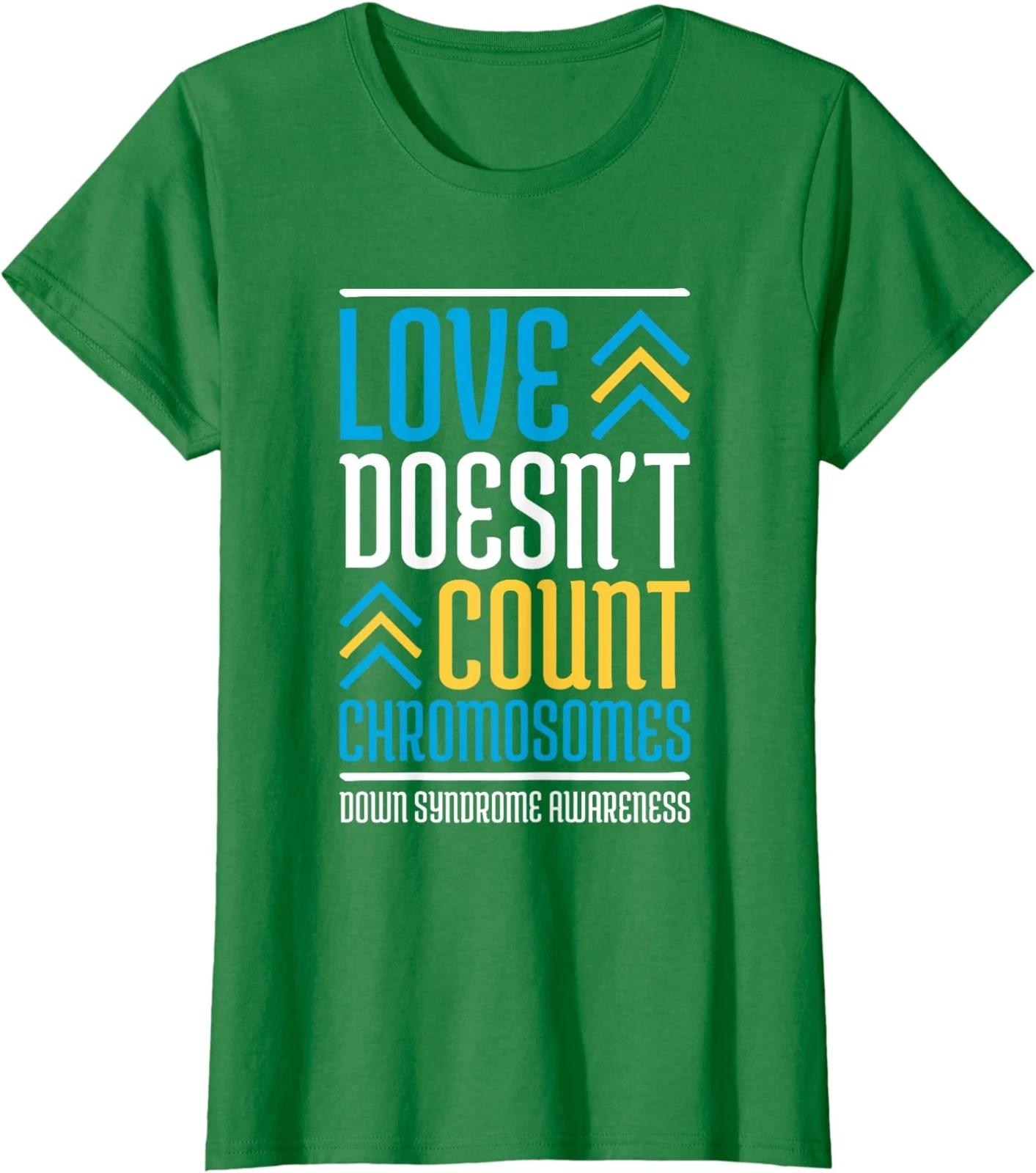 Love Doesn T Count Chromosomes Down Syndrome Awarenes Ladies Crewneck T-Shirt XXXL