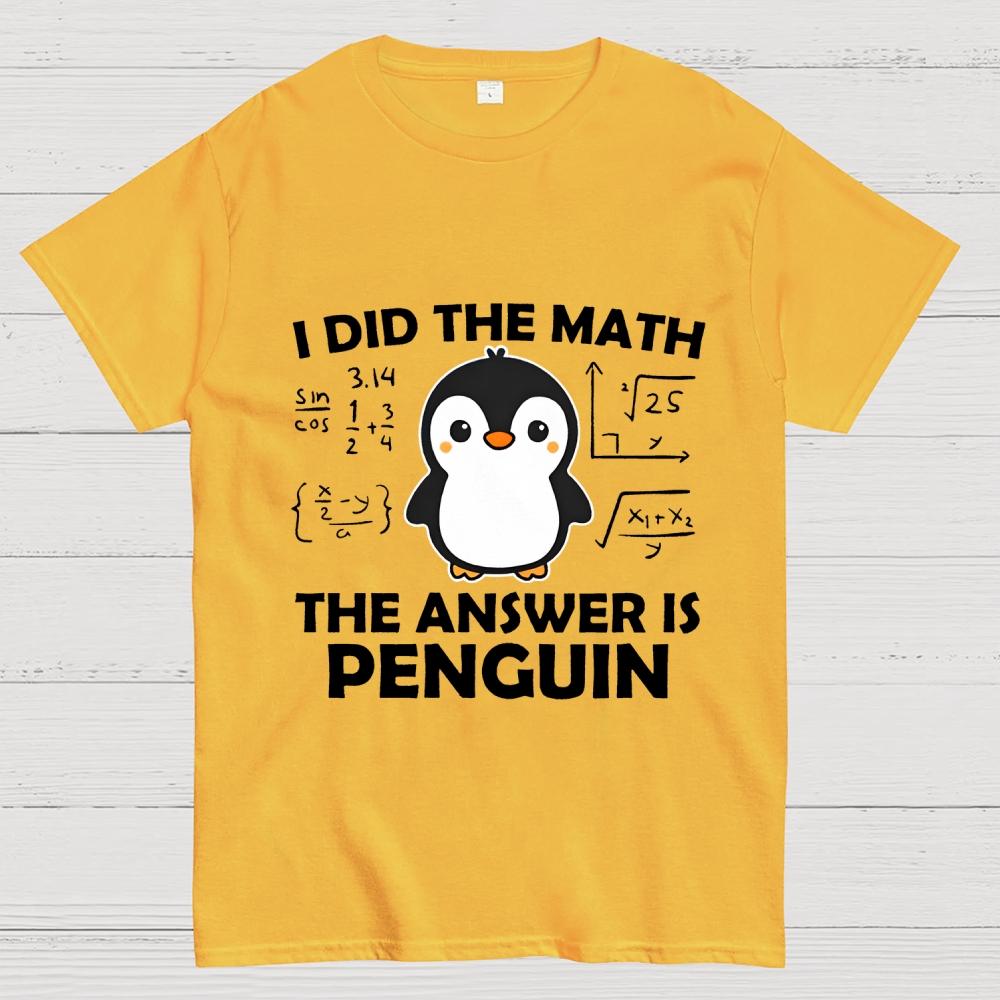 I Did The Math The Answer Is Penguin Unisex 100% Cotton Summer Casual Cool Loose T-Shirt