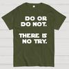 Do Or Do Not. There Is No Try Unisex 100% Cotton Summer Casual Cool Loose T-Shirt