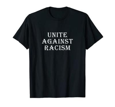 Unite Against Racism Anti-Racist Shirt No Discrimination T-Shirt