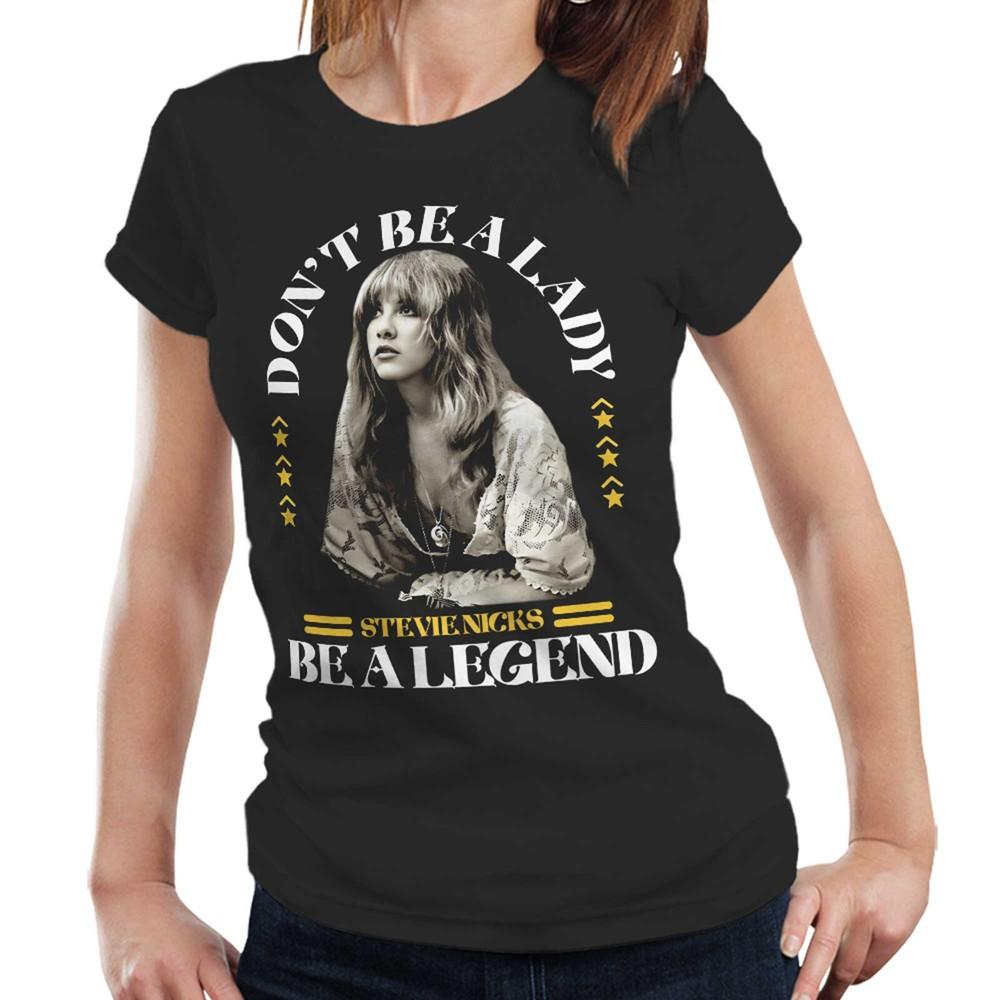

Stevie Nicks T Shirt NEW Don t Be A Lady Be A Legend Semi Fitted Ladies Retro L