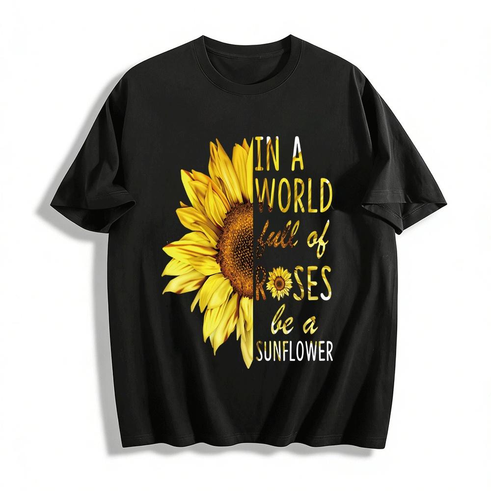 Be A Sunflower In A World Full Of Roses Graphic Tee Pure cotton T-shirt XXS