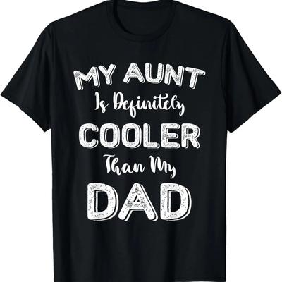 My Aunt Is Definitely Cooler Than My Dad Niece Nephew T-Shirt