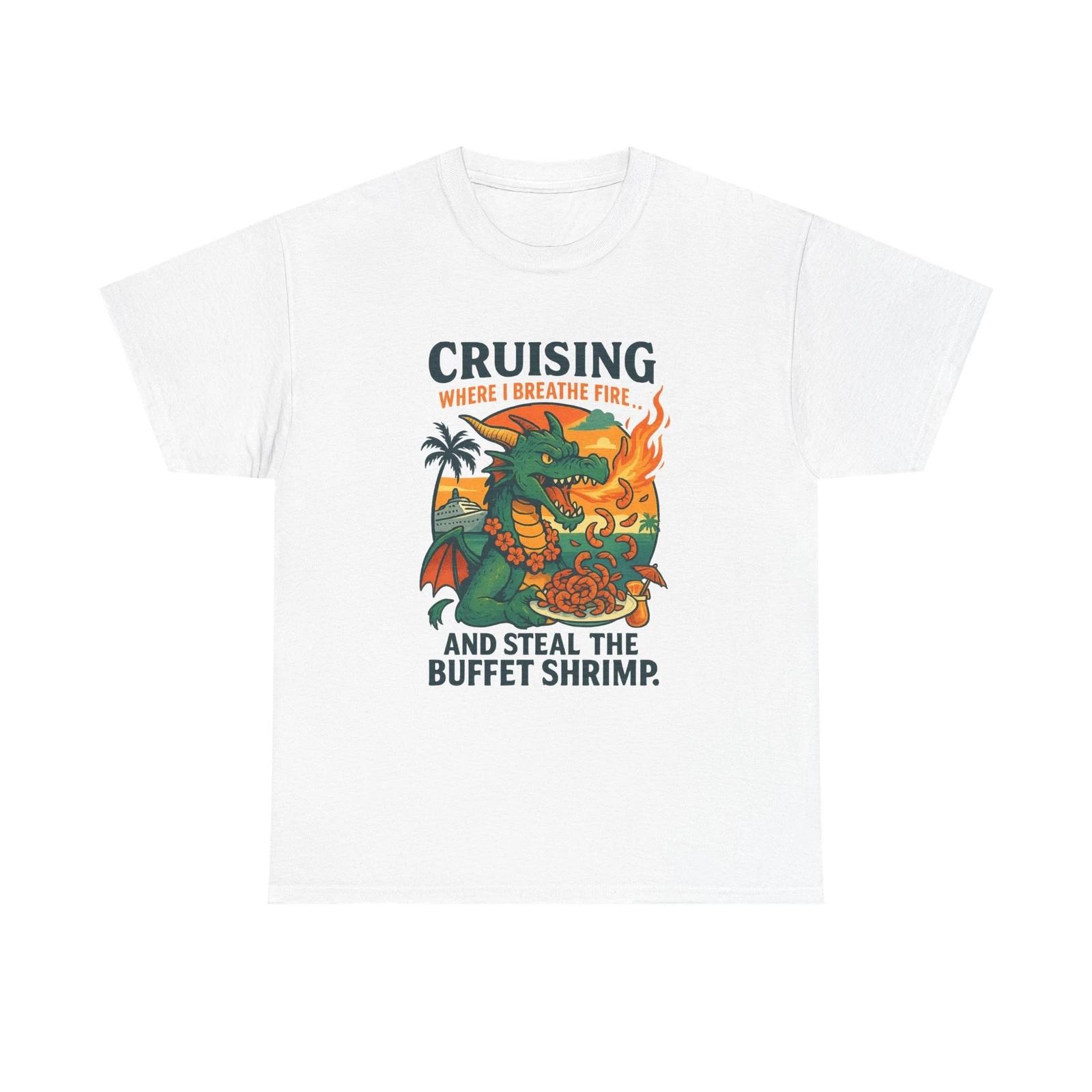 Dragon Breath Fire Cruising Unisex Tee, Steal Buffet Shrimp T shirt, Fantasy 4XL