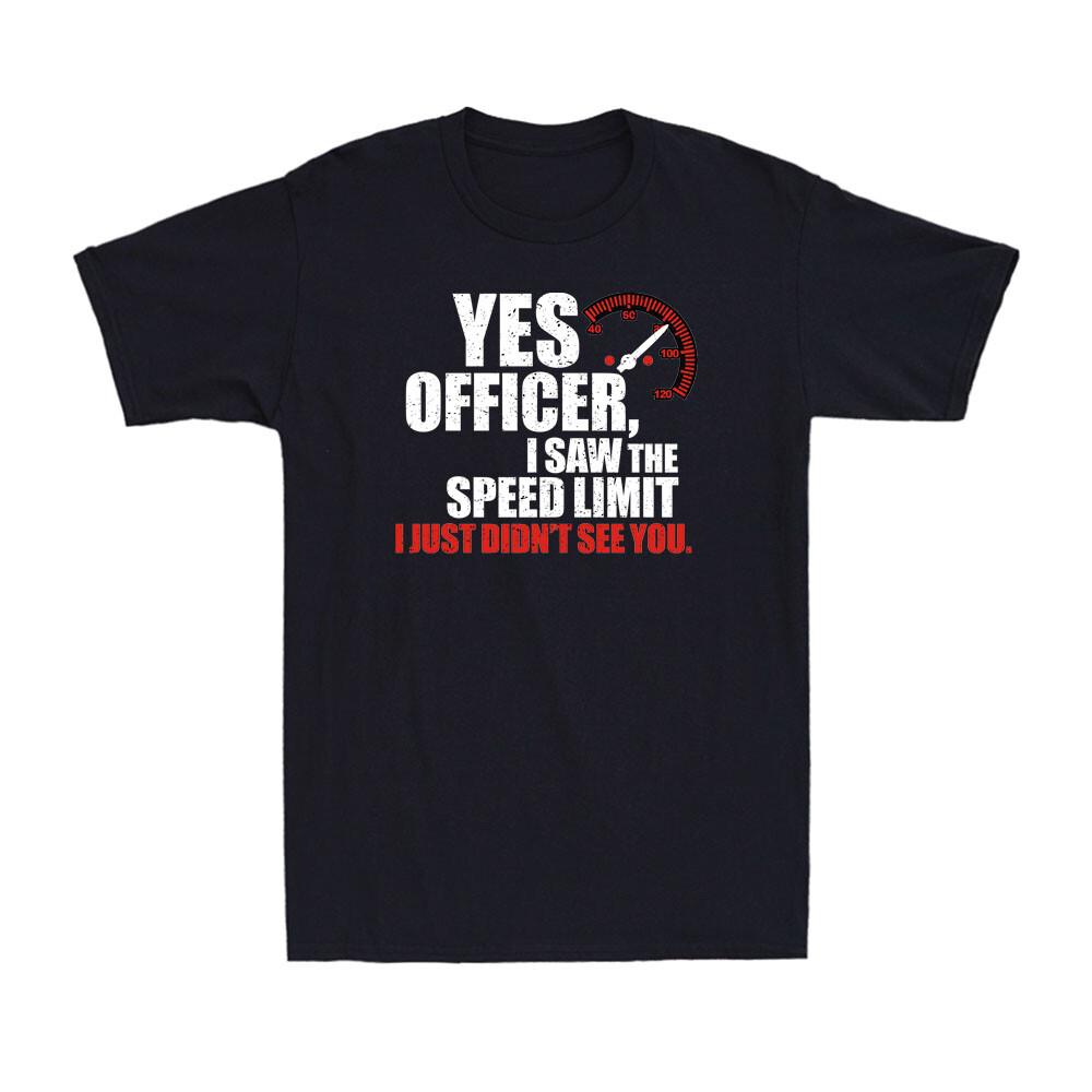 Yes Officer I Saw The Speed Limit I Just Didn t See You Classic Car Mens T-Shirt XL