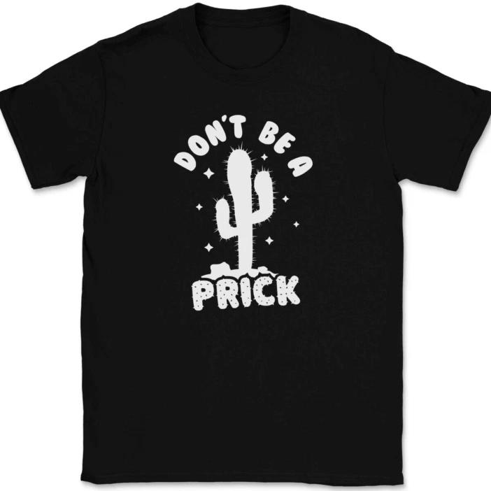 

Cactus Don t Be A Prick T-Shirt Tee Funny Desert Humor Gift S