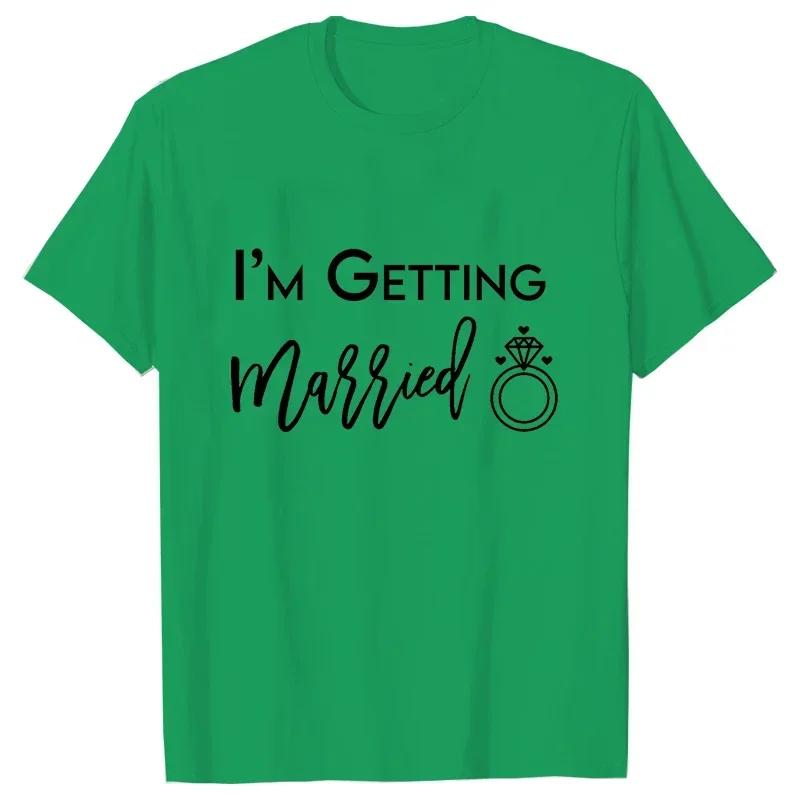 Im Getting Married T Shirt Were Getting Drunk Tops Wedding Ring Single Farewell Tee Friends Bachelorette Hen Party EVJF Tshirt