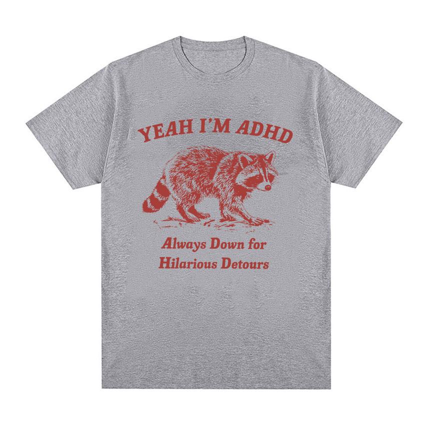 Drôle Oui Je suis TDAH Raton Laveur Mème T-shirts Hommes Femmes Mode Décontracté Col O T-shirt Surdimensionné Haute Qualité 100% Coton Tops T-shirt